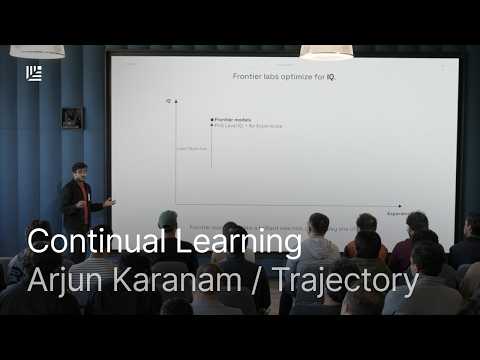 持續學習：AI 智能體如何透過每次使用不斷進化 | Arjun Karanam, Trajectory (Continual Learning: How AI Agents Get Better With Every Use | Arjun Karanam, Trajectory)