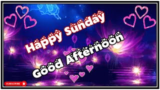 Happy Sunday Greetings  || Good Afternoon Wishes