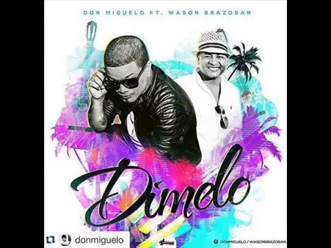 Don Miguelo ft Wason Brazoban – Dimelo Nuevo 2016