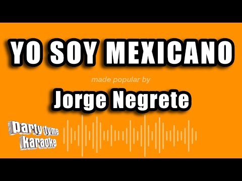 Jorge Negrete - Yo Soy Mexicano (Versión Karaoke)