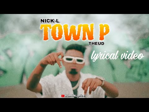 NICK-L | TOWN P | (lyrical video) #nickl #numbALyrics #ptown