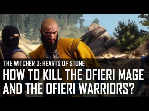 The Witcher 3: Hearts of Stone - How to kill the Ofieri Mage and defeat the Ofieri warriors?