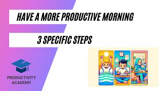 How To Have A More Productive Morning - 3 Steps
