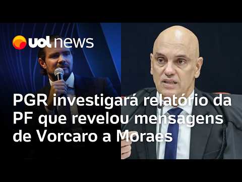 PGR investigará relatório da PF que revelou mensagens de Vorcaro a Moraes