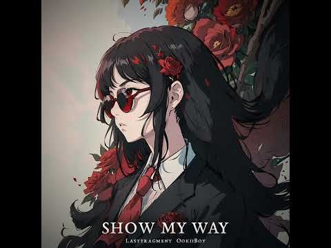 Lastfragment x OokiiBoy "Show My Way"