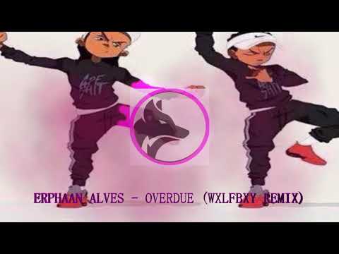 Erphaan Alves - Overdue (Wxlfbxy Remix)