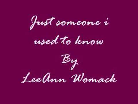 Someone I used to know - Lee Ann Womack