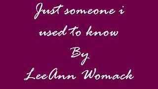 Someone I used to know - Lee Ann Womack