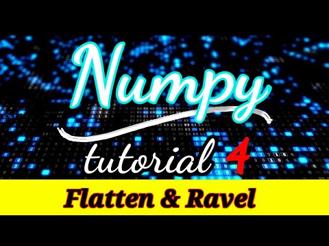 4 Flatten And Ravel In Numpy Python Numpy Tutorial Part 4 Python Numpy Tutorial For Beginners