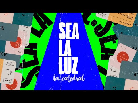 La Catedral - Sea La Luz (Video Lyric)