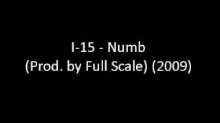 I-15 - Numb (Prod. by Full Scale) (2009)