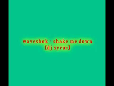waveshok - shake me down (Dj syrus)
