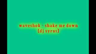 waveshok - shake me down (Dj syrus)