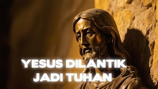 Yesus dilantik menjadi tuhan