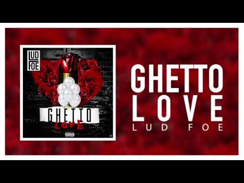 Lud Foe - Ghetto Love (Official Audio)