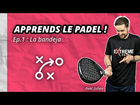 Apprends le padel : Ep01. La bandeja