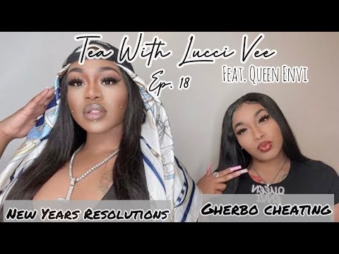 Tea With Lucci Vee Ep. 18 Feat. Queen Envi (Mz Natural Beef, Gherbo Cheating, 50/50 & More)