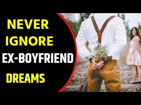 Ex Boyfriend dream meaning | Dreaming of Ex Boyfriend | Ex Boyfriend dreams Interpretation