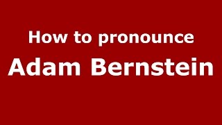 How to pronounce Adam Bernstein