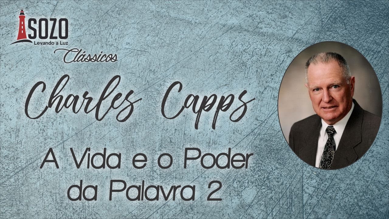 Charles Capps - A Vida e o Poder da Palavra 2 (Sozo Clássicos)