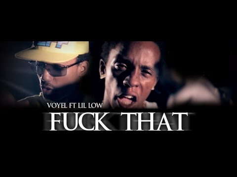 VOYEL FT LIL LOW  - FUCK THAT  (SEPTEMBRE 2013)