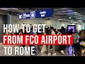 4 Easy Ways To Get From FCO Airport Into Rome