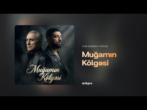 Alim Qasımov x Kölgə – Muğamın Kölgəsi (Rəsmi Audio)