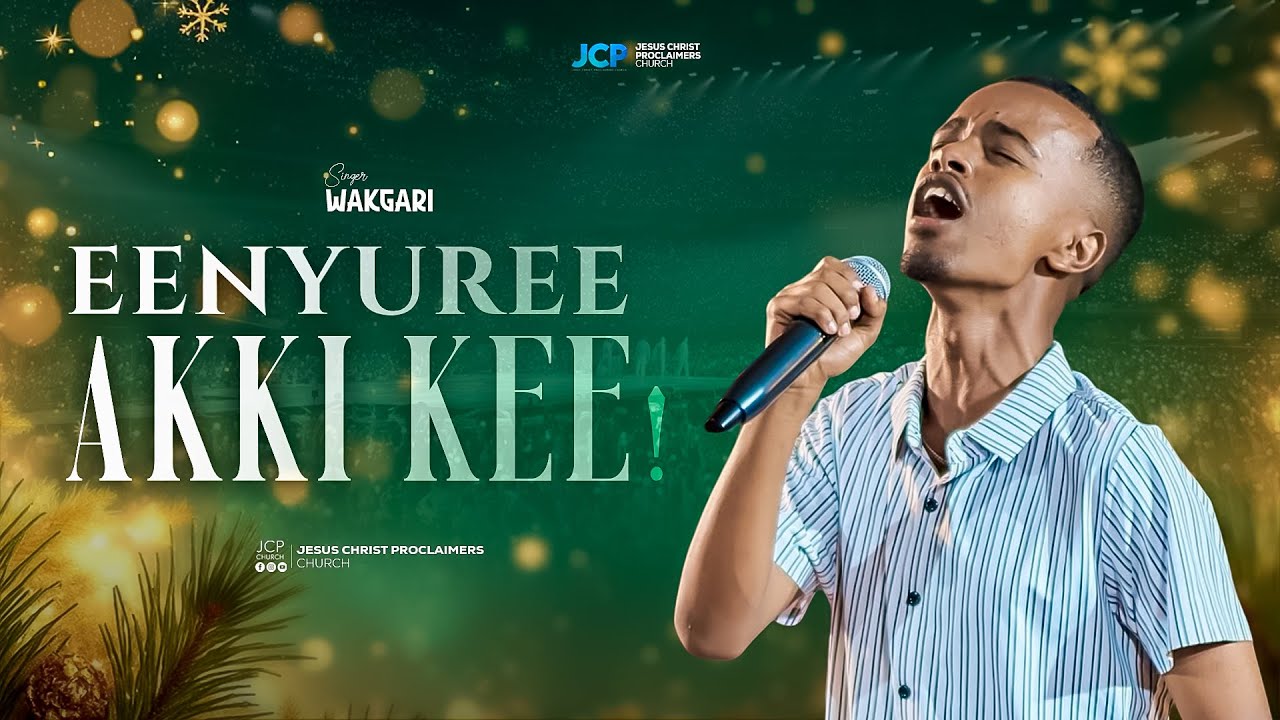 SINGER || WAKGARI DAMASU  || EENYUREE AKKI KEE || JCP CHURCH MULTIMEDIA || 2026