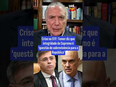 Crise no STF Temer diz que integridade do Supremo é ‘questão de sobrevivência para a República’
