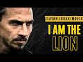 I AM THE LION | One of the best interview by Zlatan Ibrahimovic
