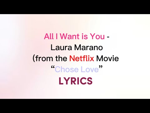 Laura Marano - “All I Want is You” (from the Netflix Movie: Choose Love) LYRICS