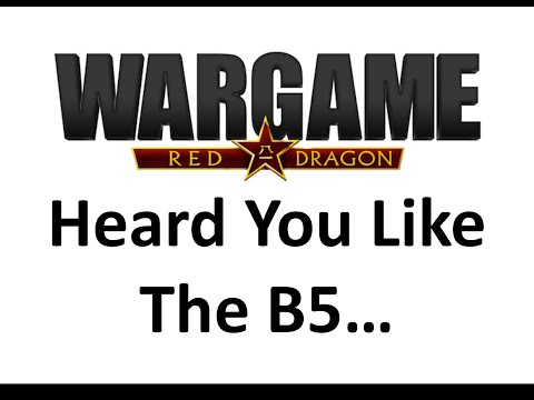 Wargame Red Dragon - Heard You Like The B5...