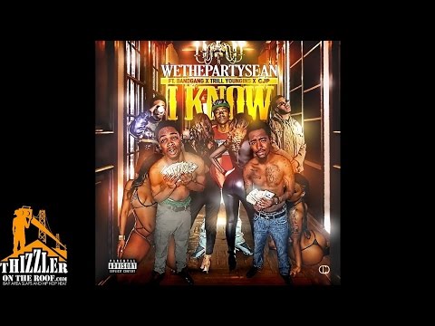WeThePartySean ft. Bandgang X Trill Youngins X CJ Porter - I Know [Thizzler.com]