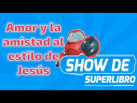 Superlibro| Show de Superlibro| Amor y la amistad al estilo de Jesús