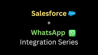 Salesforce + WhatsApp Integration Announcement