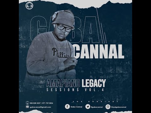AmaPiano Legacy Sessions Vol.04 [Mixed & Compiled By Gaba Cannal]