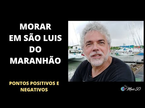 Living in São Luís, Maranhão - Positive and Negative Points