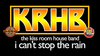 I Can&#39;t Stop The Rain - THE KISS ROOM HOUSE BAND - KISS PETER CRISS COVER