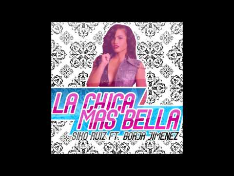 La Chica Más Bella - Siko Ruiz ft. Borja Jimenez (Radio Edit)