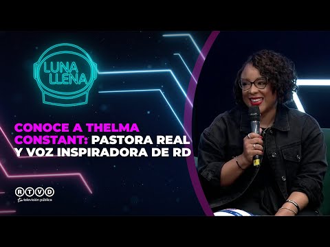 Full Moon 🌕 Meet Thelma Constant: Real Pastor and Inspiring Voice of the Dominican Republic