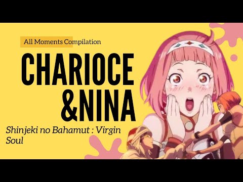 Charioce x Nina (ChariNina)-All Moments| Shinjeki no Bahamut: Virgin Soul
