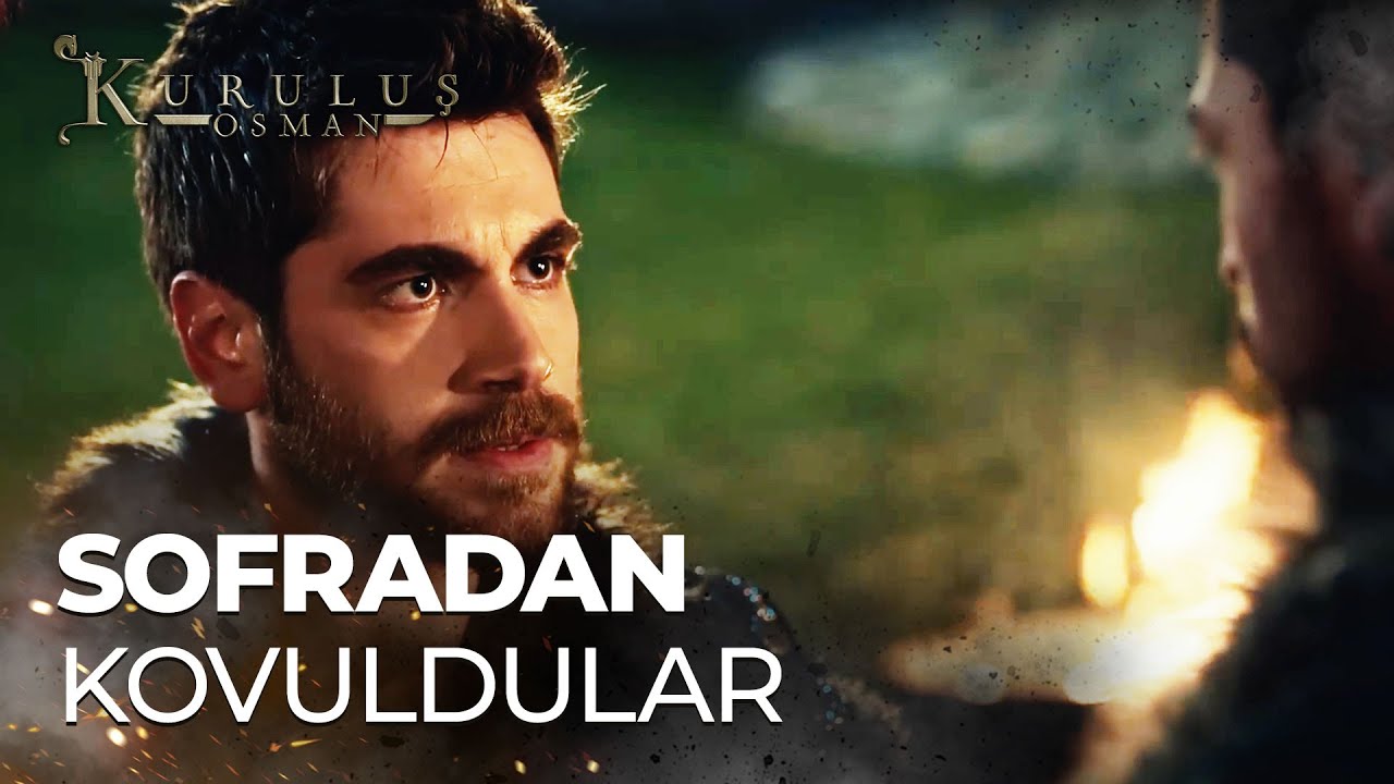 ''Senin hırsın yüzünden bu haldeyiz!''  - Kuruluş Osman