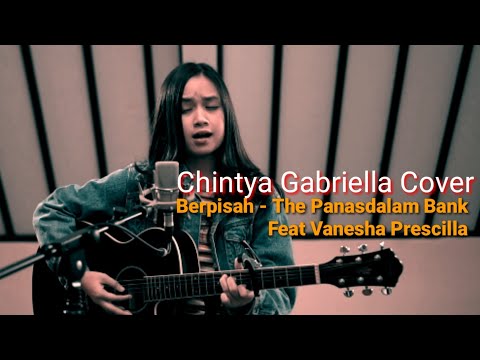 Chintya Gabriella Cover || Berpisah -The Panasdalam Bank Feat Vanesha Prescilla