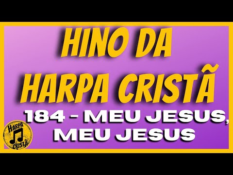 MEU JESUS, MEU JESUS [Hino da Harpa Cristã]
