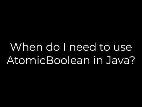 Java When Do I Need To Use Atomicboolean In Java5solution