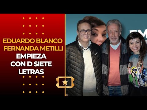 Eduardo Blanco y Fer Metilli Empieza con D siete letras Estuvimos celebrando las 150 funciones