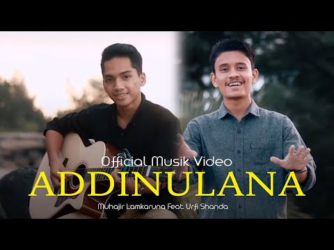 ADDINULANA by Muhajir Lamkaruna feat Urfi Shanda || Official Musik Video