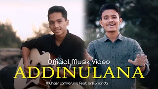 Download lagu ADDINULANA by Muhajir Lamkaruna feat Urfi Shanda ||  Musik Video mp3