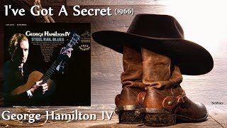 George Hamilton IV - I&#39;ve Got A Secret (1966)