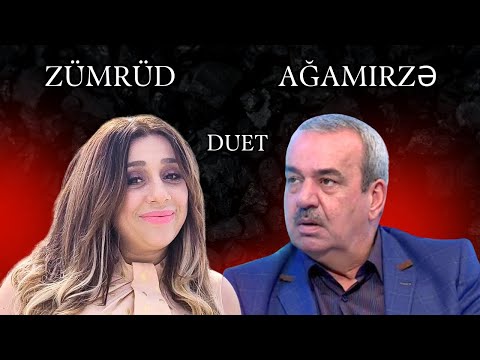 Ağamirzə Məmmədov və Zümrüd Hümmətova | DUET 